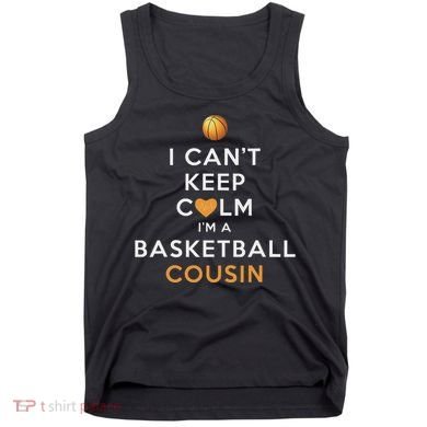 I CanT Keep Calm IM A Basketball Cousin Tank Top