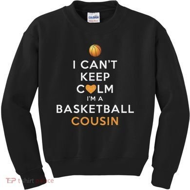 I CanT Keep Calm IM A Basketball Cousin Kids Sweatshirt