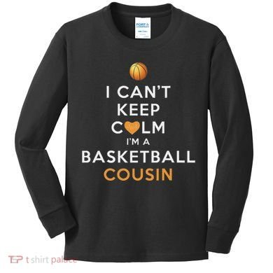 I CanT Keep Calm IM A Basketball Cousin Kids Long Sleeve Shirt