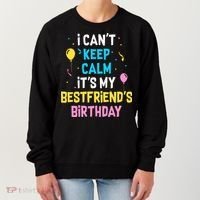 I Can't Keep Calm It's My Best Friend's Birthday Women's Sweatshirt thumb 0