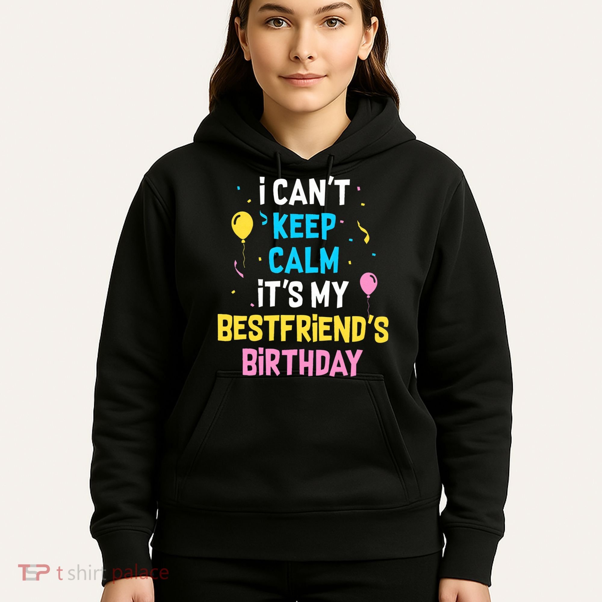 I Can't Keep Calm It's My Best Friend's Birthday Hoodie