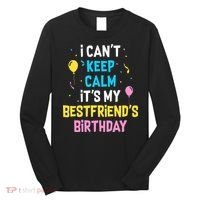 I Can't Keep Calm It's My Best Friend's Birthday Long Sleeve Shirt thumb 0
