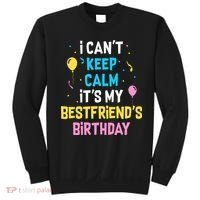 I Can't Keep Calm It's My Best Friend's Birthday Sweatshirt thumb 0