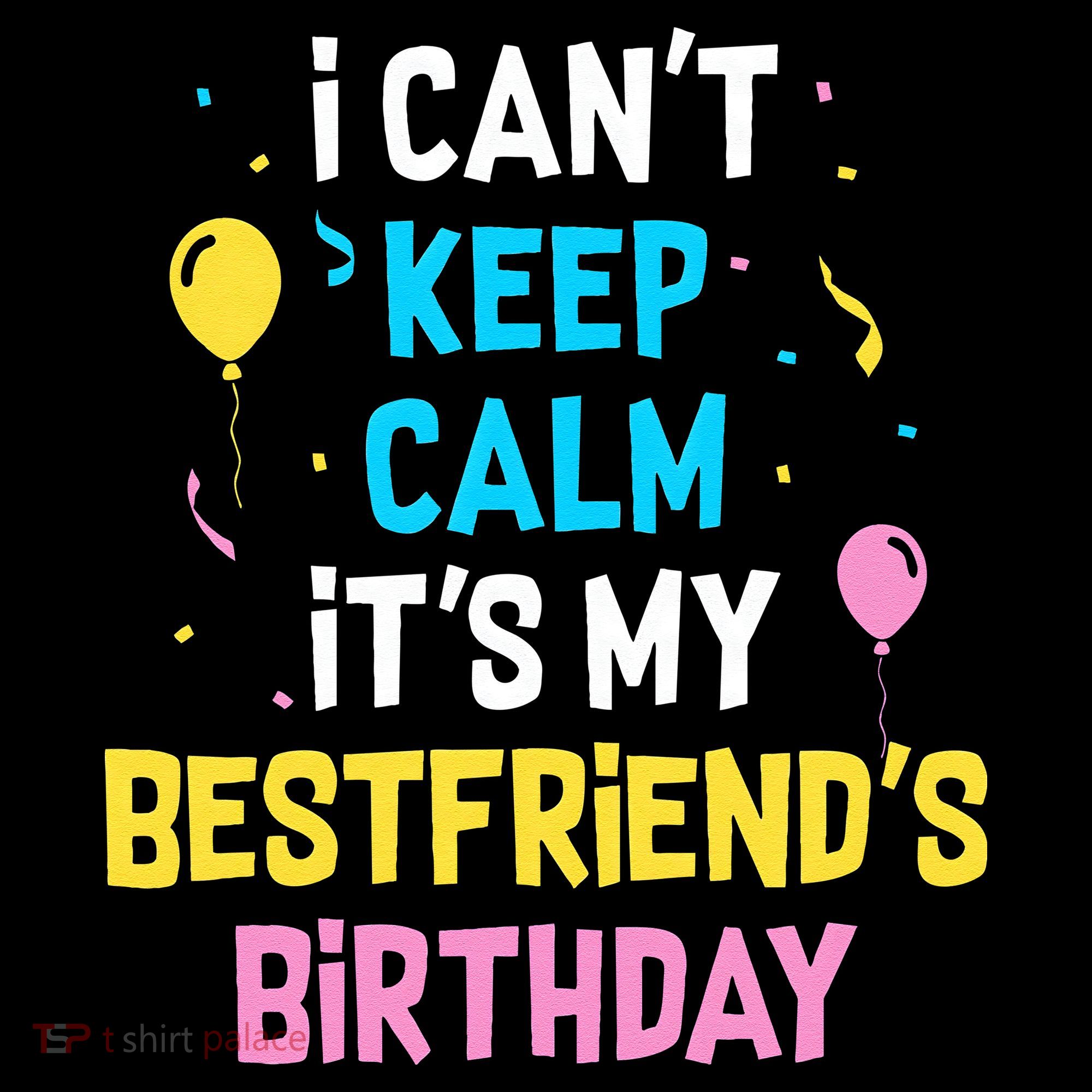 I Can't Keep Calm It's My Best Friend's Birthday Coffee Mug