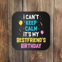 I Can't Keep Calm It's My Best Friend's Birthday Coaster thumb 0