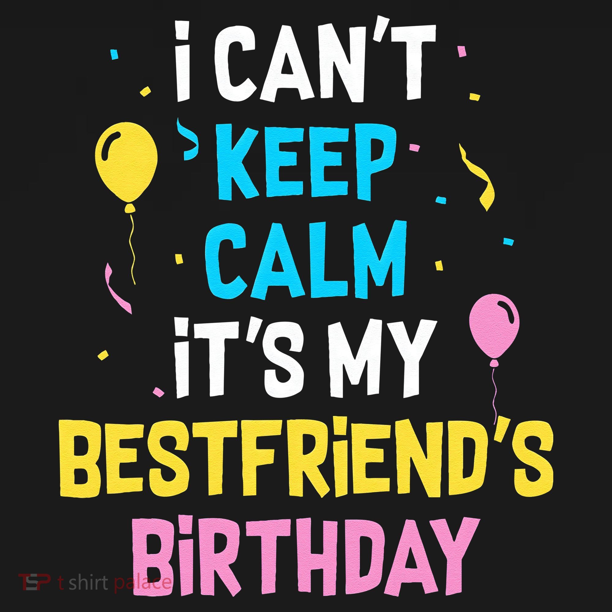 I Can't Keep Calm It's My Best Friend's Birthday Polo