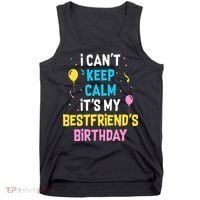 I Can't Keep Calm It's My Best Friend's Birthday Tank Top thumb 0