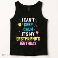 I Can't Keep Calm It's My Best Friend's Birthday Tank Top thumb 2
