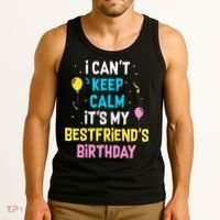 I Can't Keep Calm It's My Best Friend's Birthday Tank Top thumb 3