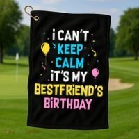 I Can't Keep Calm It's My Best Friend's Birthday Golf Towel thumb 1