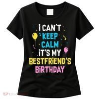 I Can't Keep Calm It's My Best Friend's Birthday Women's T-Shirt thumb 0