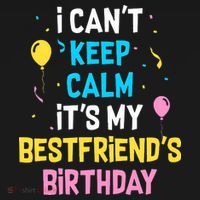 I Can't Keep Calm It's My Best Friend's Birthday Women's T-Shirt thumb 6