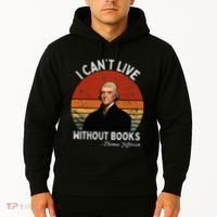 I Cannot Live Without Books Thomas Jefferson Hoodie thumb 2