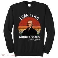I Cannot Live Without Books Thomas Jefferson Sweatshirt thumb 0