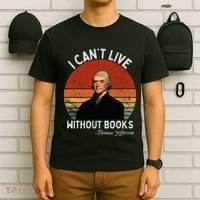 I Cannot Live Without Books Thomas Jefferson T-Shirt thumb 6