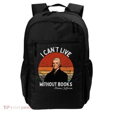 I Cannot Live Without Books Thomas Jefferson Backpack