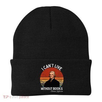 I Cannot Live Without Books Thomas Jefferson Beanie