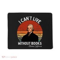 I Cannot Live Without Books Thomas Jefferson Mousepad thumb 0