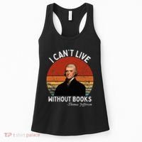 I Cannot Live Without Books Thomas Jefferson Women's Tank Top thumb 0