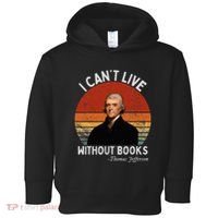 I Cannot Live Without Books Thomas Jefferson Toddler Hoodie thumb 0