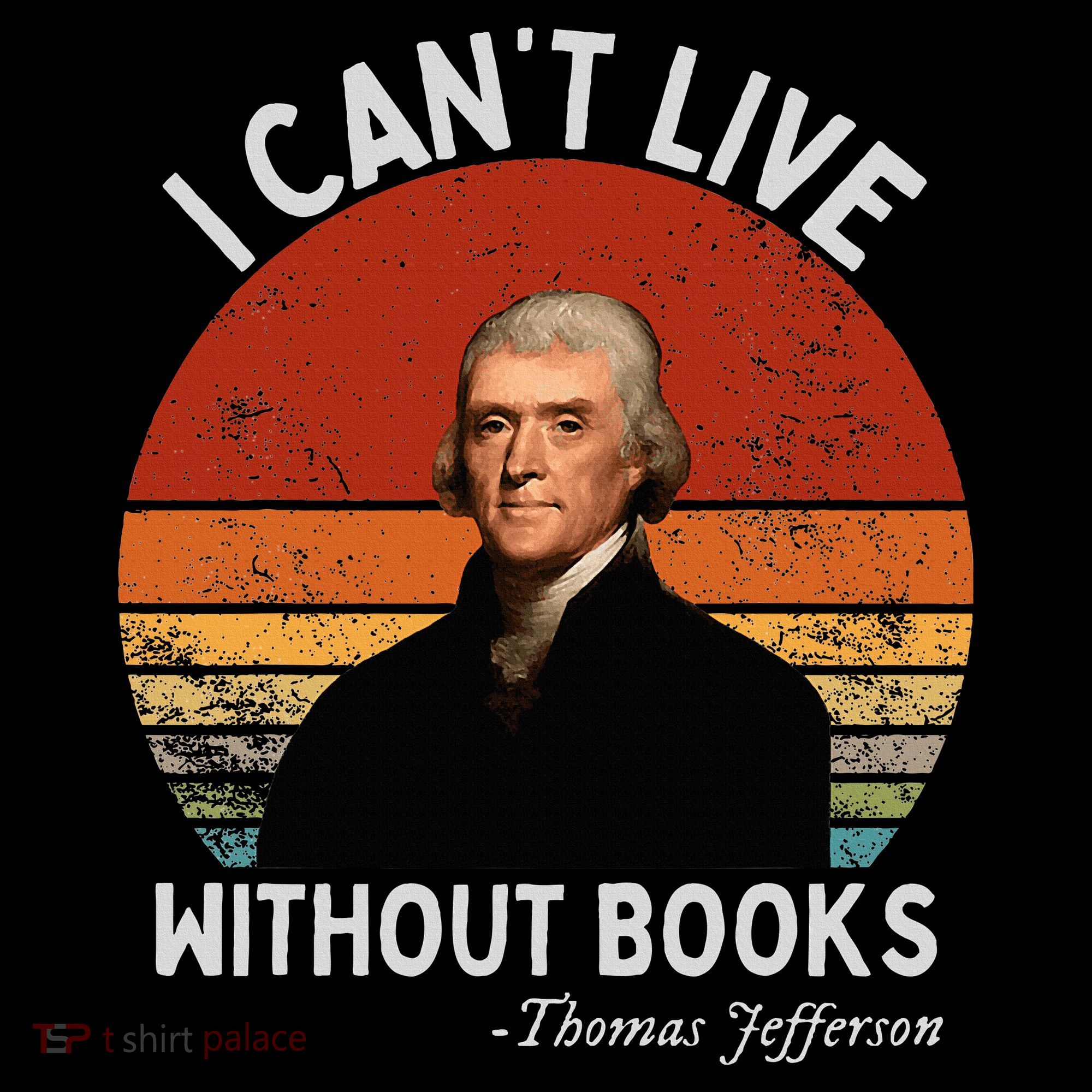 I Cannot Live Without Books Thomas Jefferson Toddler Hoodie