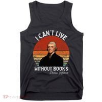 I Cannot Live Without Books Thomas Jefferson Tank Top thumb 0
