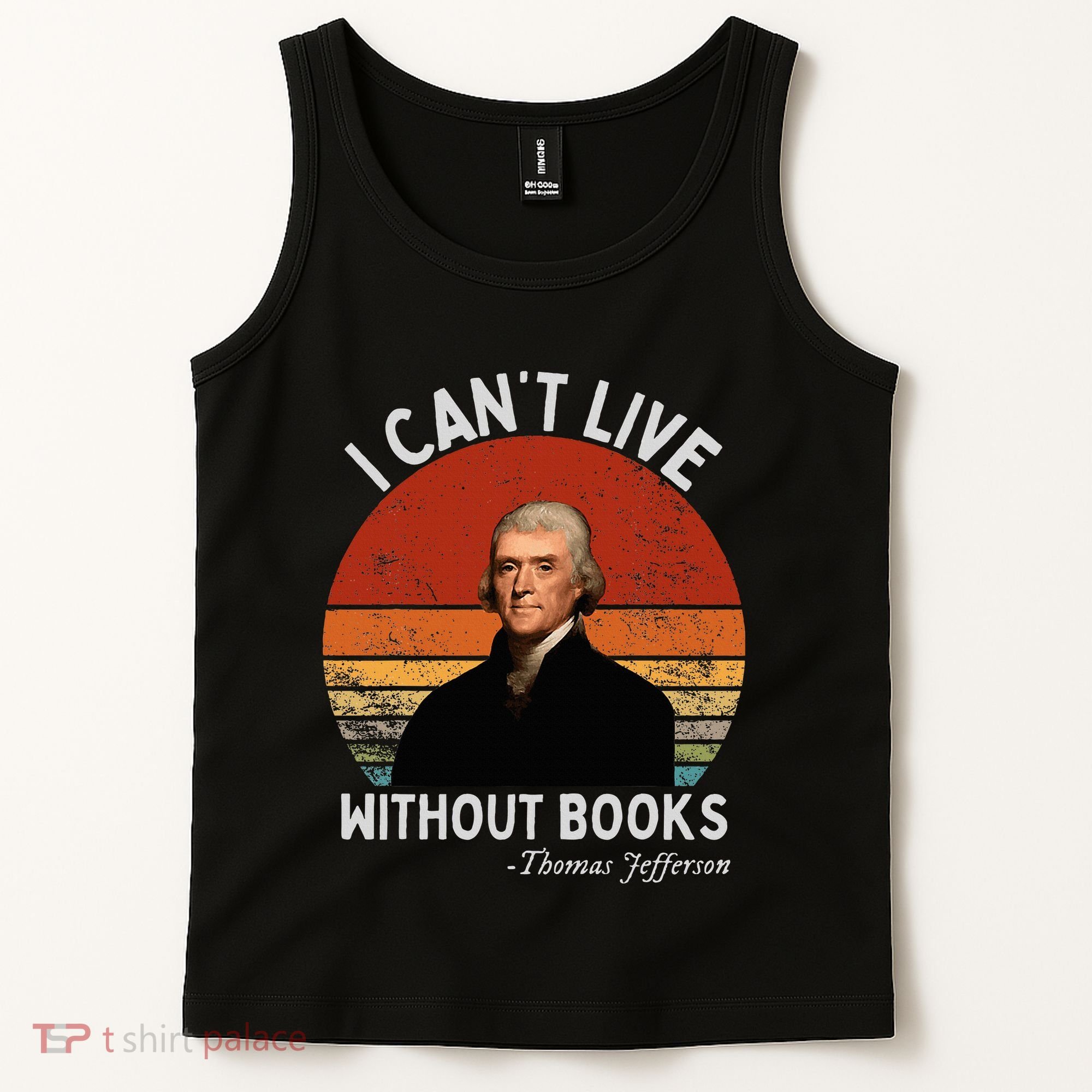 I Cannot Live Without Books Thomas Jefferson Tank Top