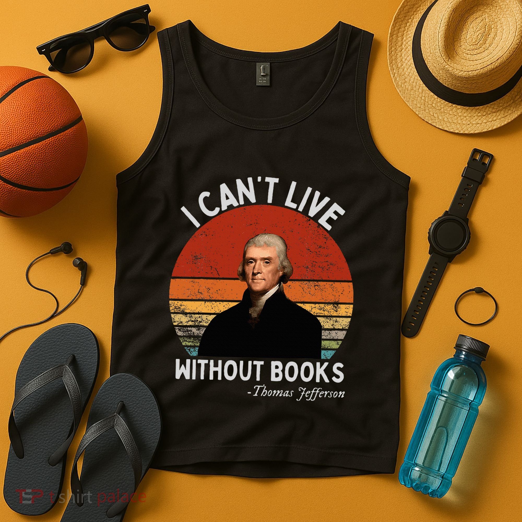 I Cannot Live Without Books Thomas Jefferson Tank Top