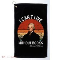I Cannot Live Without Books Thomas Jefferson Golf Towel thumb 0