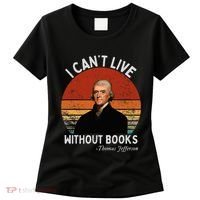 I Cannot Live Without Books Thomas Jefferson Women's T-Shirt thumb 0