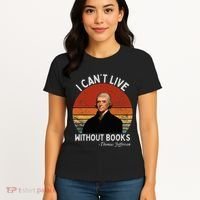 I Cannot Live Without Books Thomas Jefferson Women's T-Shirt thumb 4