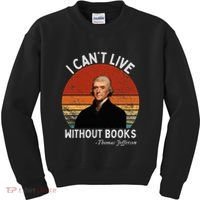 I Cannot Live Without Books Thomas Jefferson Kids Sweatshirt thumb 0