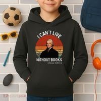 I Cannot Live Without Books Thomas Jefferson Kids Hoodie thumb 2