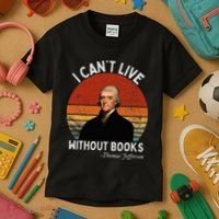 I Cannot Live Without Books Thomas Jefferson Kids T-Shirt thumb 3