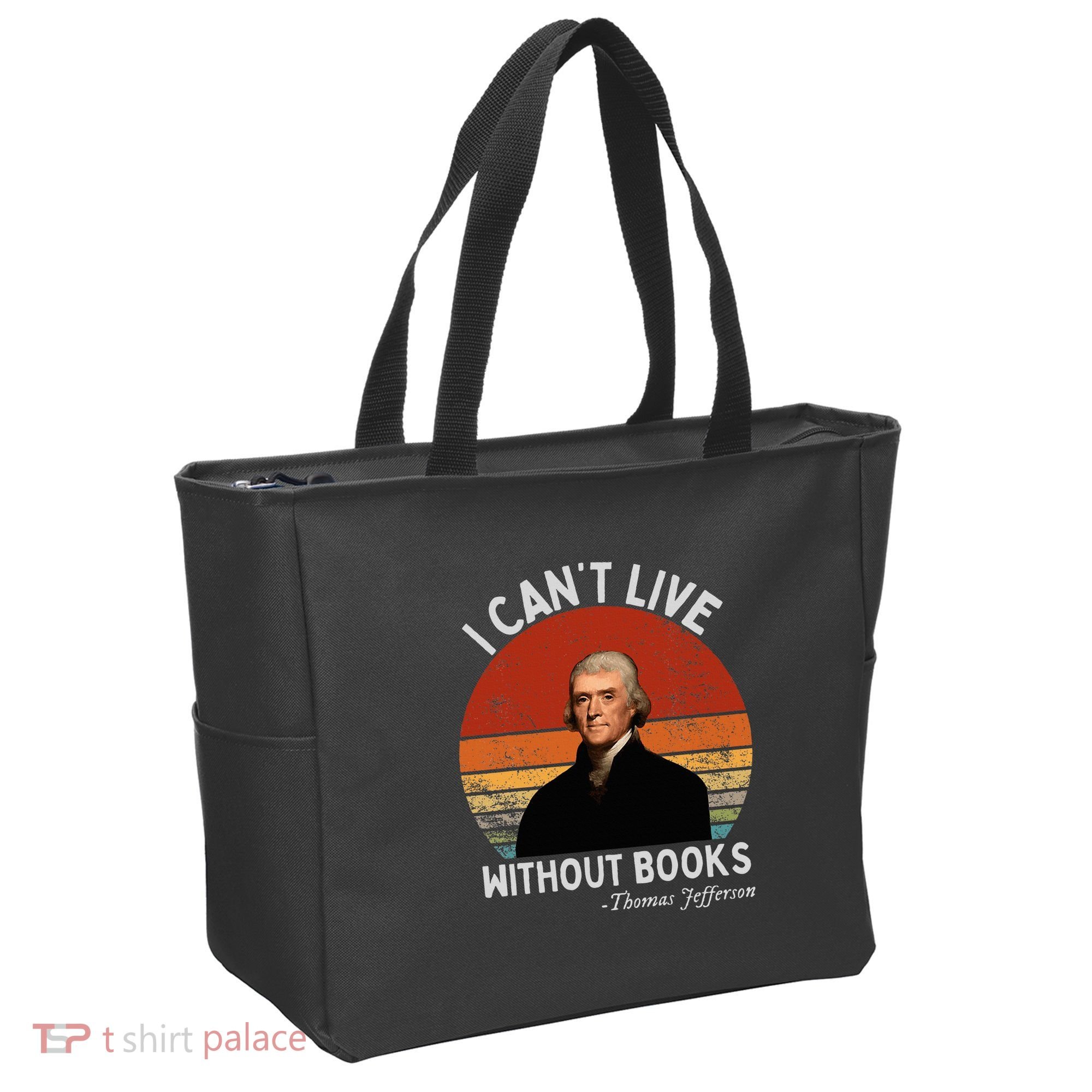 I Cannot Live Without Books Thomas Jefferson Tote Bag