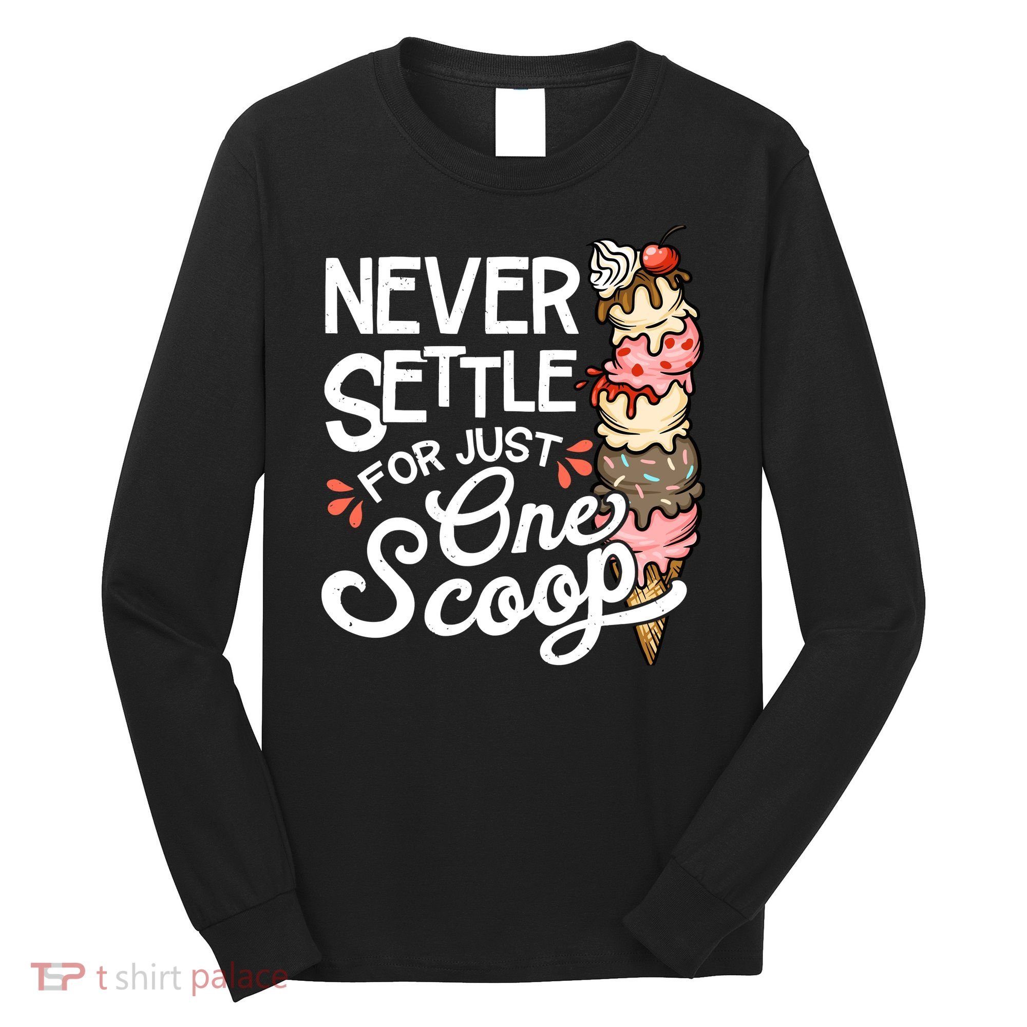 Ice Cream Lover Funny Dessert Lover Ice Cream Long Sleeve Shirt