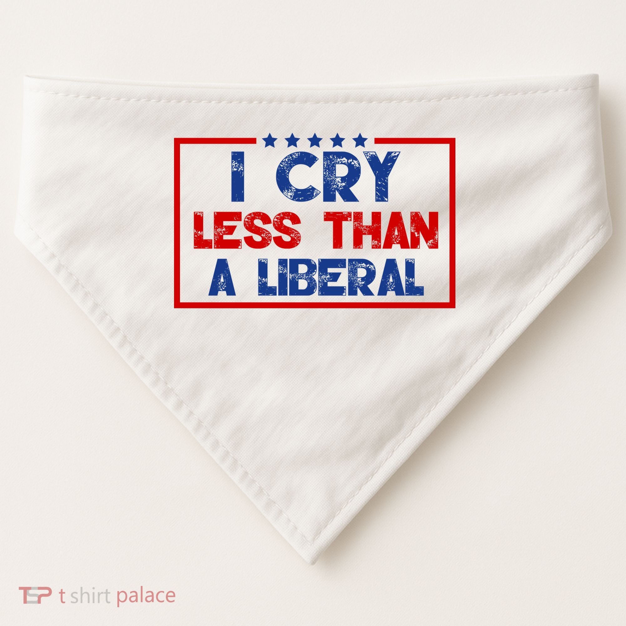 I Cry Less Than A Liberal Funny Political USA-Made Doggie Bandana