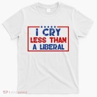 I Cry Less Than A Liberal Funny Political T-Shirt thumb 0