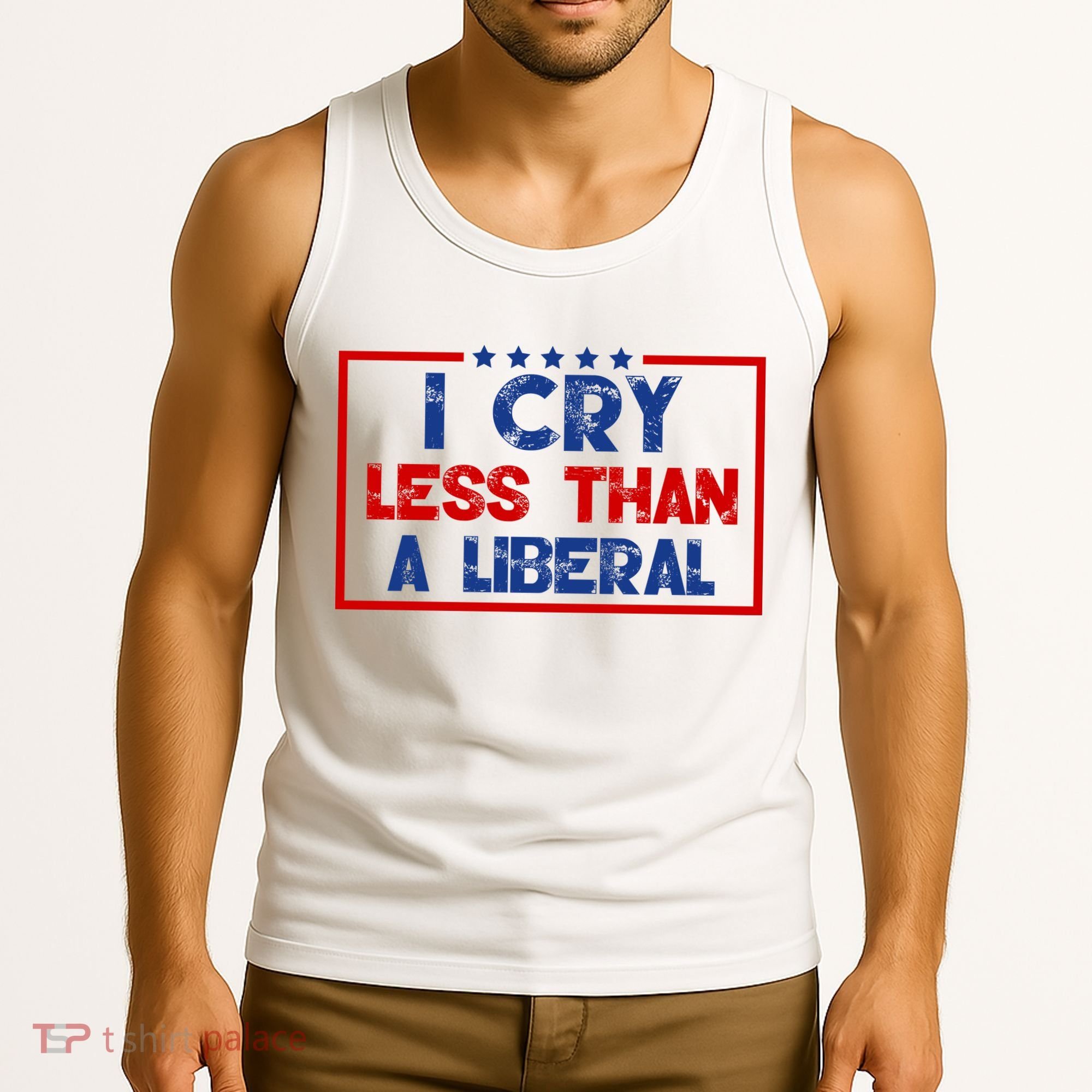 I Cry Less Than A Liberal Funny Political Tank Top
