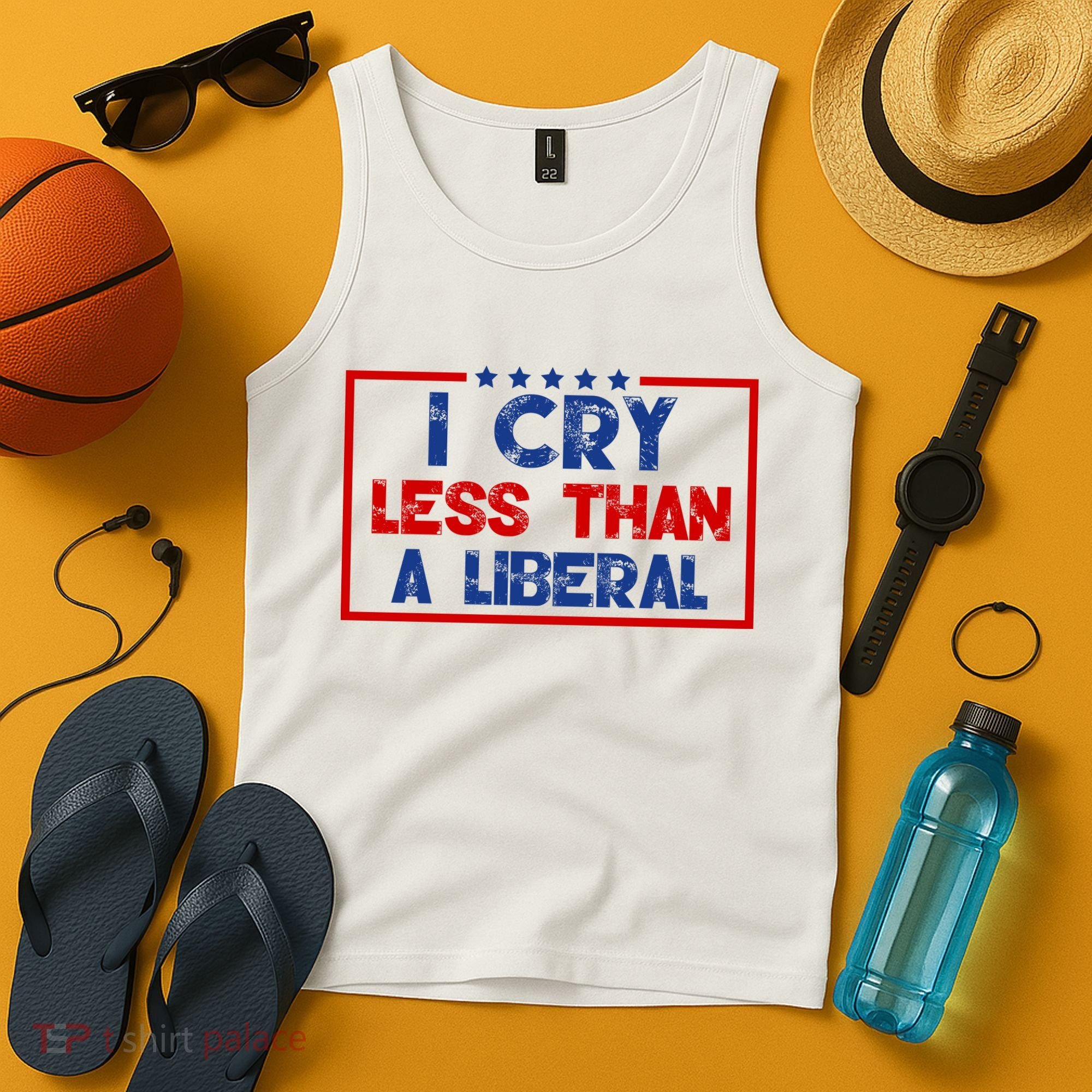 I Cry Less Than A Liberal Funny Political Tank Top