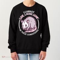 I Cannot Live Laugh Love In These Conditions Opossum Women's Sweatshirt thumb 0