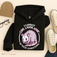 I Cannot Live Laugh Love In These Conditions Opossum Hoodie thumb 4