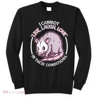 I Cannot Live Laugh Love In These Conditions Opossum Sweatshirt thumb 0