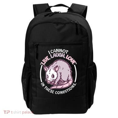 I Cannot Live Laugh Love In These Conditions Opossum Backpack