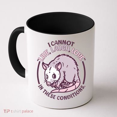 I Cannot Live Laugh Love In These Conditions Opossum Coffee Mug