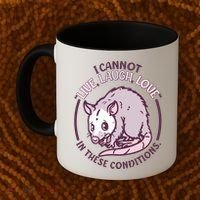 I Cannot Live Laugh Love In These Conditions Opossum Coffee Mug thumb 2