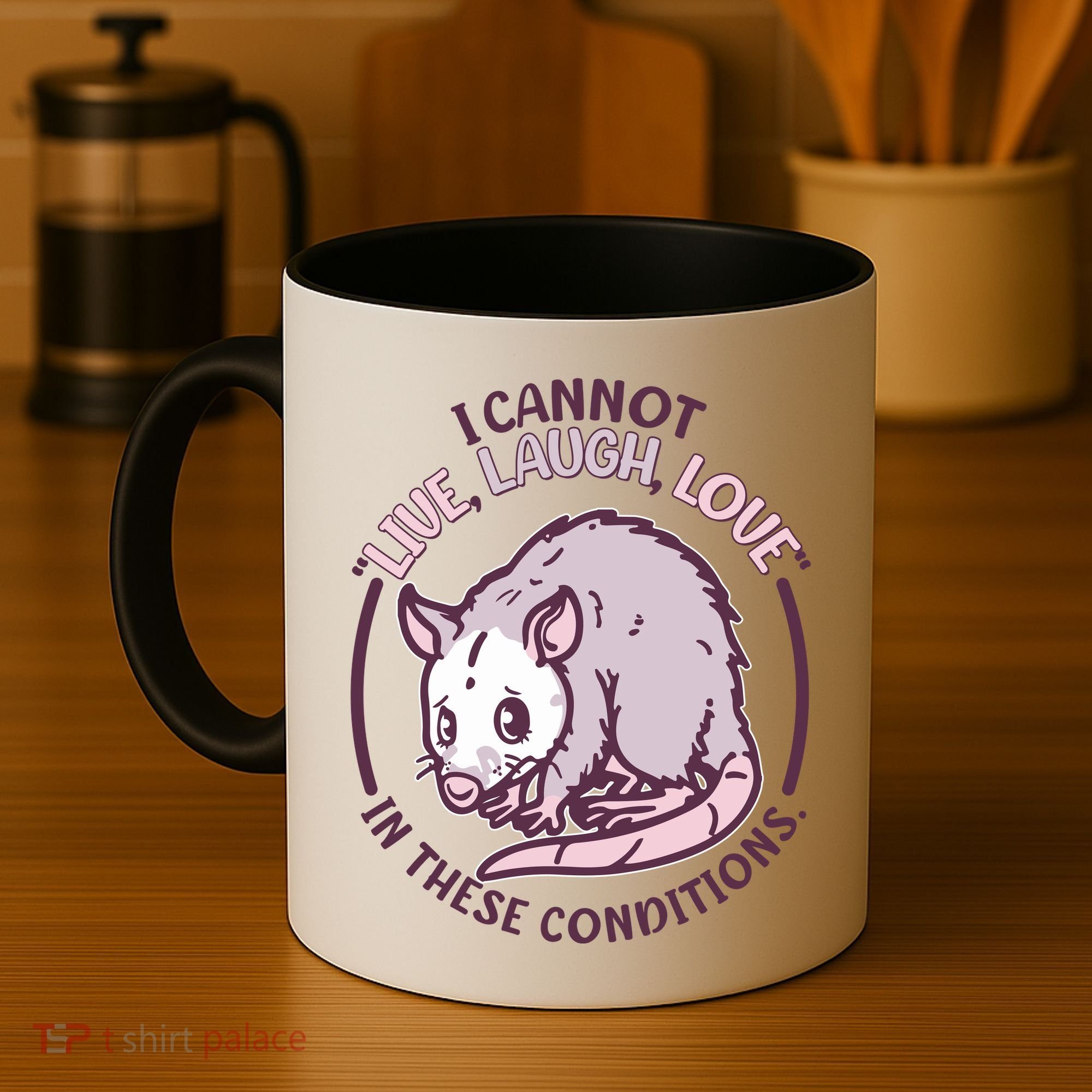 I Cannot Live Laugh Love In These Conditions Opossum Coffee Mug