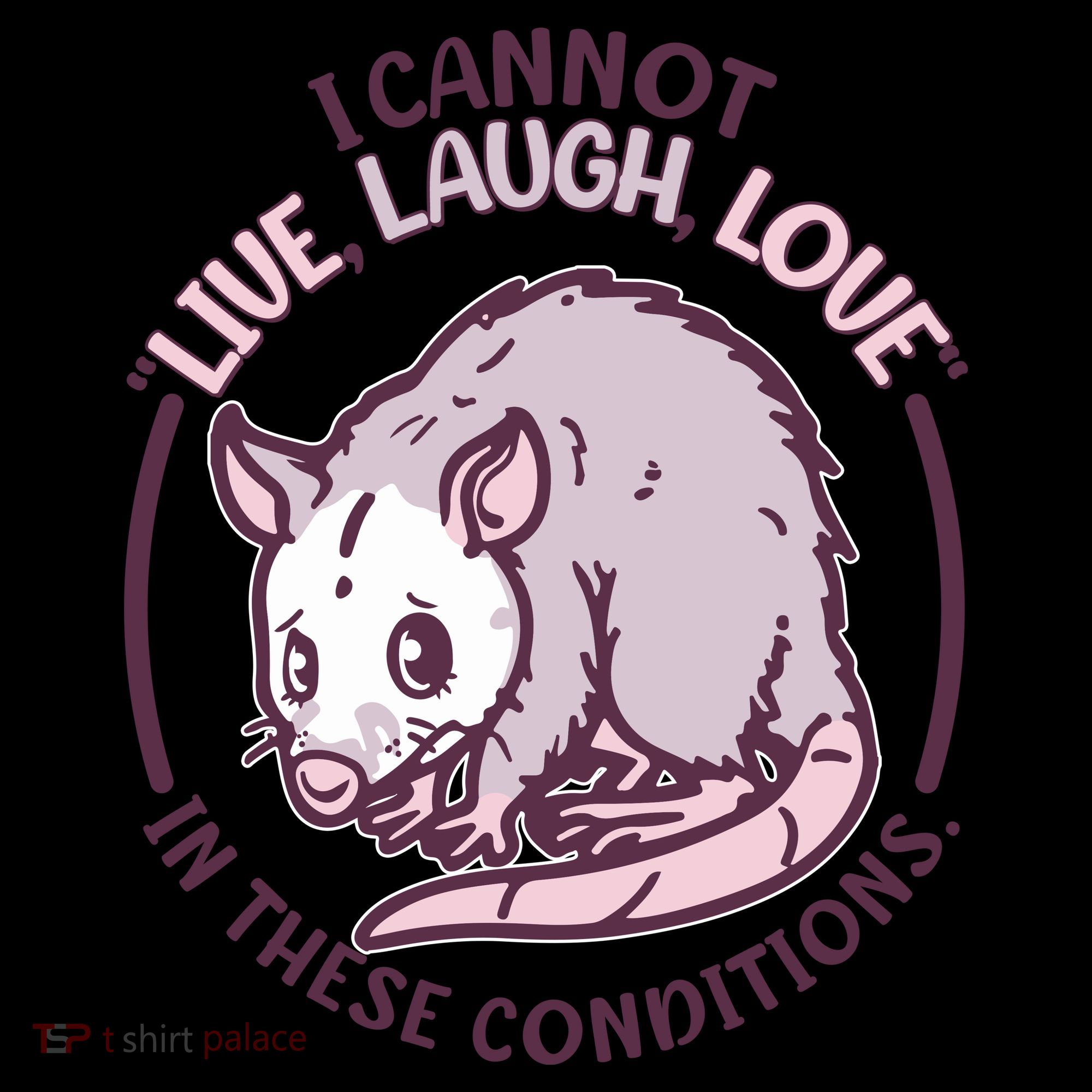 I Cannot Live Laugh Love In These Conditions Opossum Coffee Mug