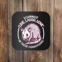 I Cannot Live Laugh Love In These Conditions Opossum Coaster thumb 0
