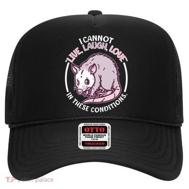 I Cannot Live Laugh Love In These Conditions Opossum Hat